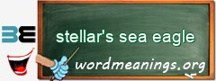 WordMeaning blackboard for stellar's sea eagle